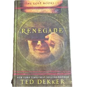 Renegade; The Lost Books, Book 3; The Book- hardcover, Ted Dekker, 9781595543714